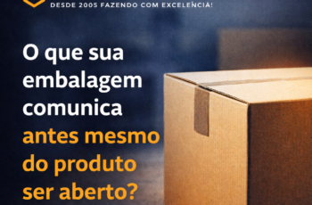 O que sua embalagem comunica antes mesmo do produto ser aberto